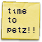 time to petz